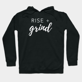 Rise and Grind t shirt... Hoodie